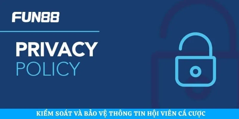 Kiểm soát và bảo vệ thông tin hội viên cá cược 